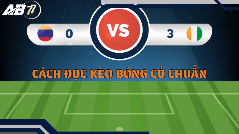 Cách đọc kèo bóng cỏ chuẩn