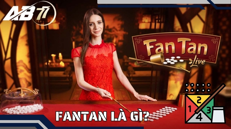 Fantan Là Gì? Tổng Hợp Các Cửa Cược Fan Tan Phổ Biến