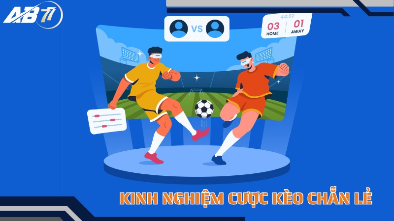 Kinh nghiệm cá cược kèo chẵn lẻ