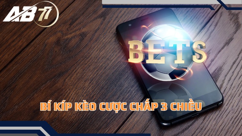 Bí kíp kèo cược chấp 3 chiều